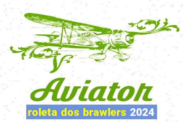 roleta dos brawlers 2024